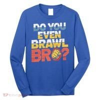 Do You Even Brawl Bro Gamer Long Sleeve Shirt thumb 0