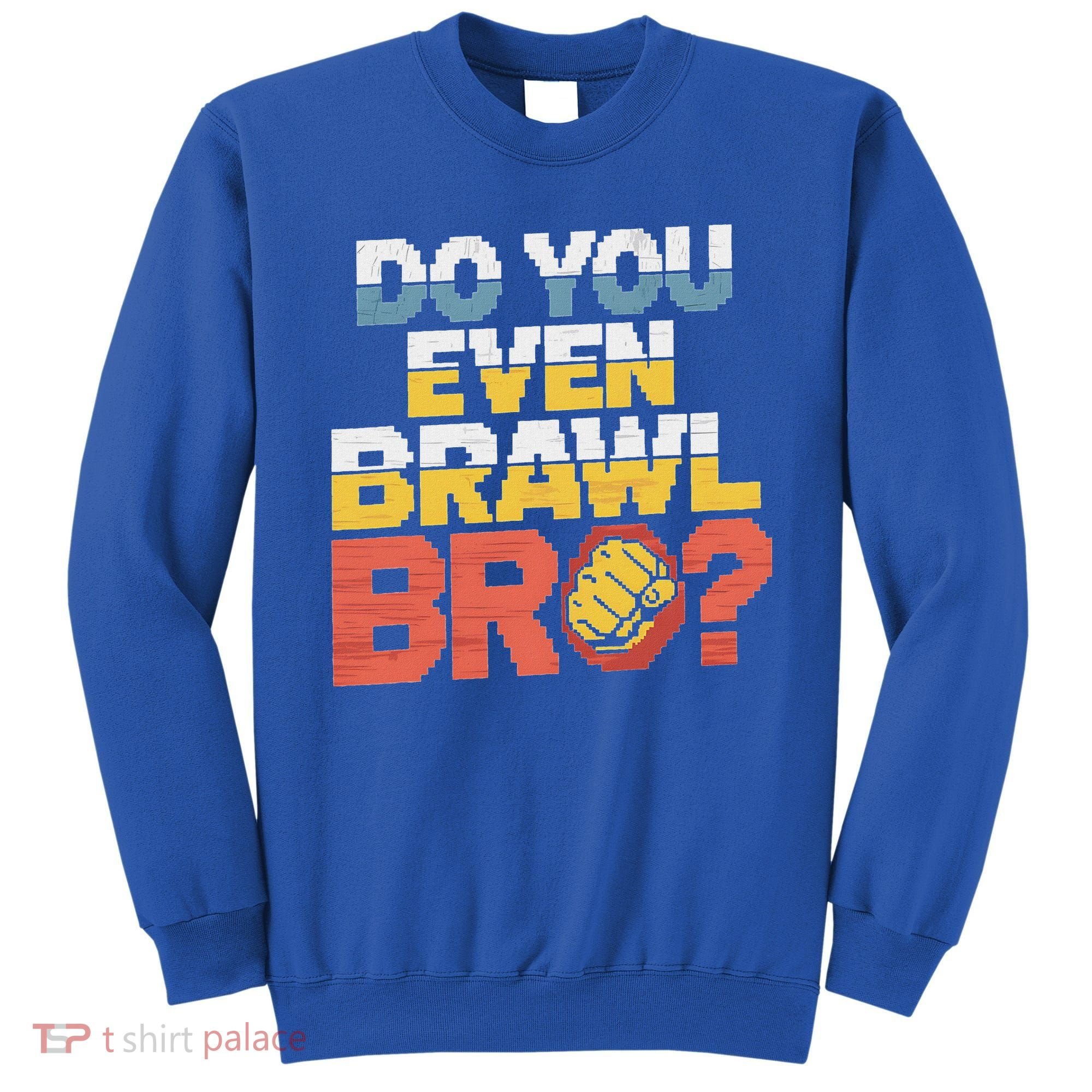 Do You Even Brawl Bro Gamer Sweatshirt