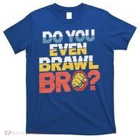 Do You Even Brawl Bro Gamer T-Shirt thumb 0
