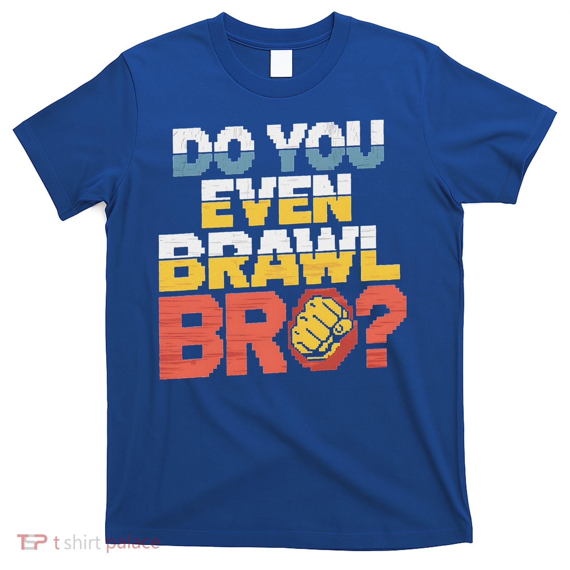 Do You Even Brawl Bro Gamer T-Shirt