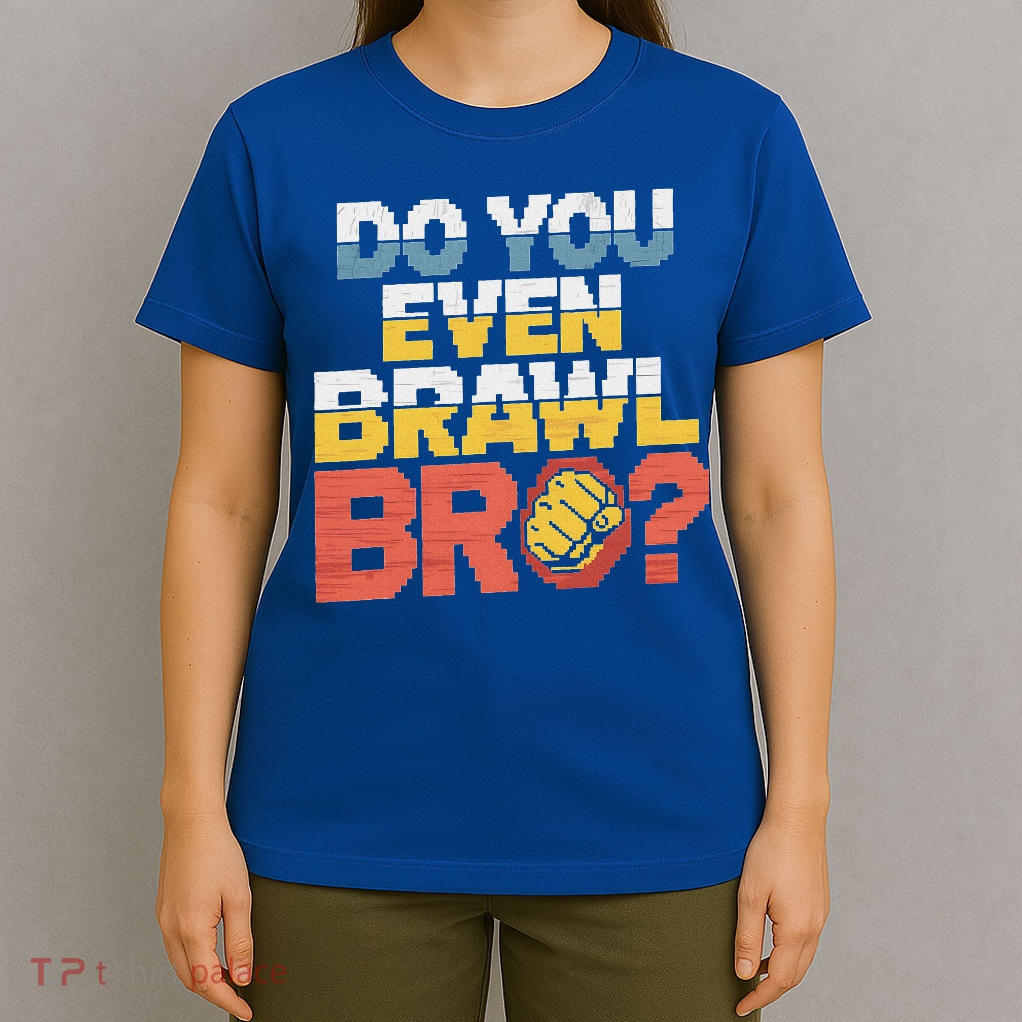 Do You Even Brawl Bro Gamer T-Shirt