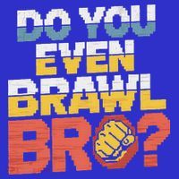 Do You Even Brawl Bro Gamer T-Shirt thumb 7