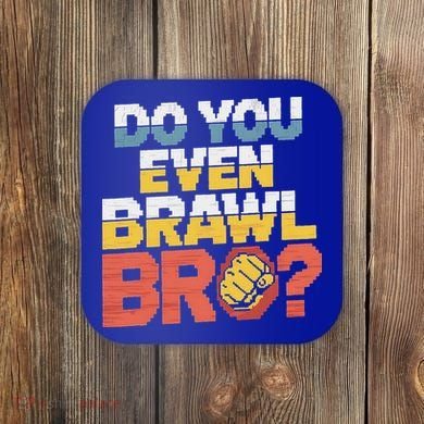 Do You Even Brawl Bro Gamer Coaster
