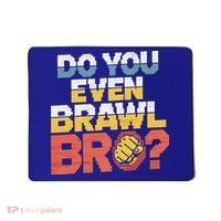 Do You Even Brawl Bro Gamer Mousepad thumb 0