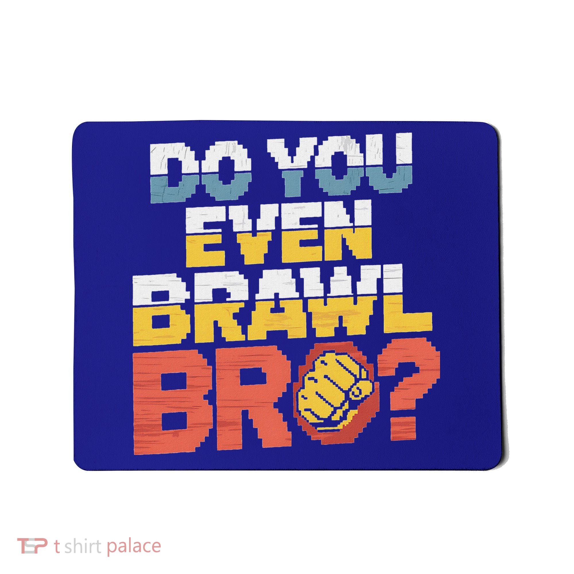 Do You Even Brawl Bro Gamer Mousepad