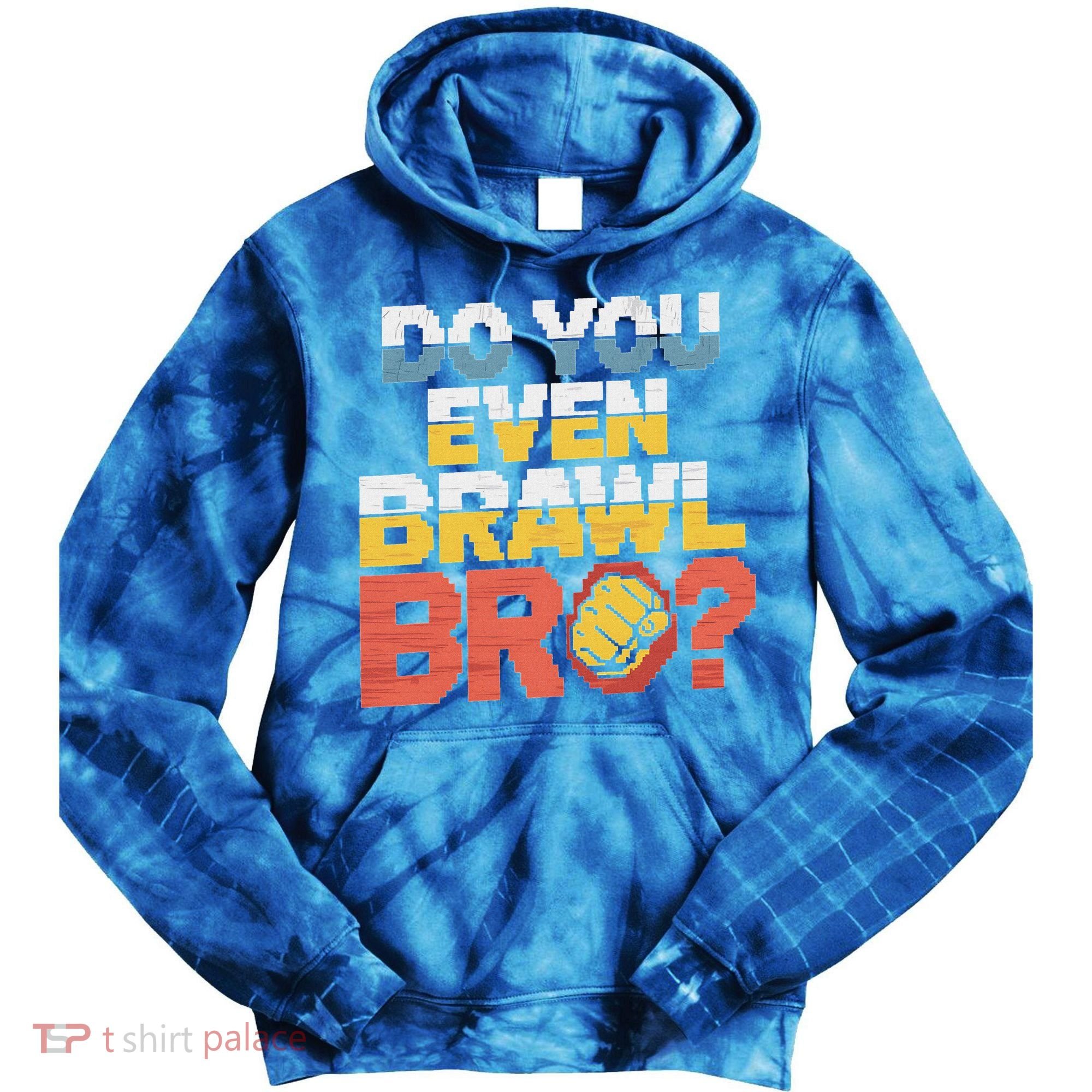 Do You Even Brawl Bro Gamer Tie Dye Hoodie