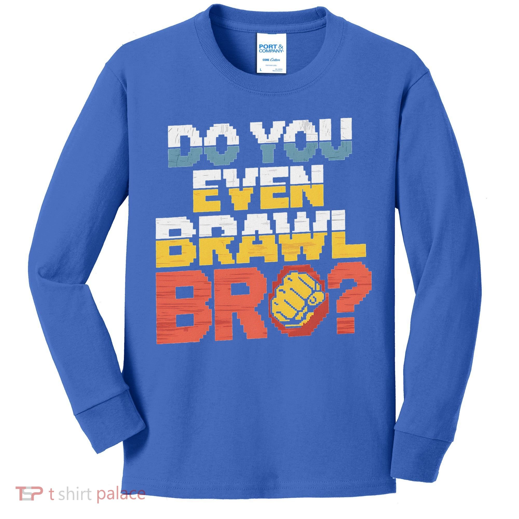 Do You Even Brawl Bro Gamer Kids Long Sleeve Shirt