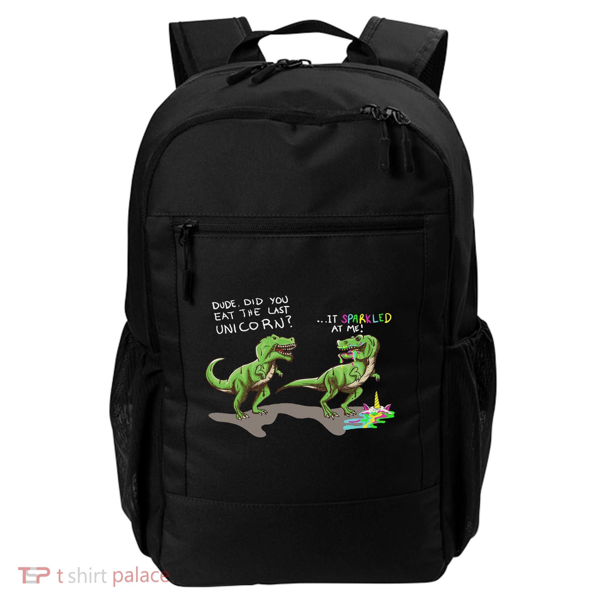 Did You Eat The Last Unicorn It Sparkled At Me! Dinosaur Backpack
