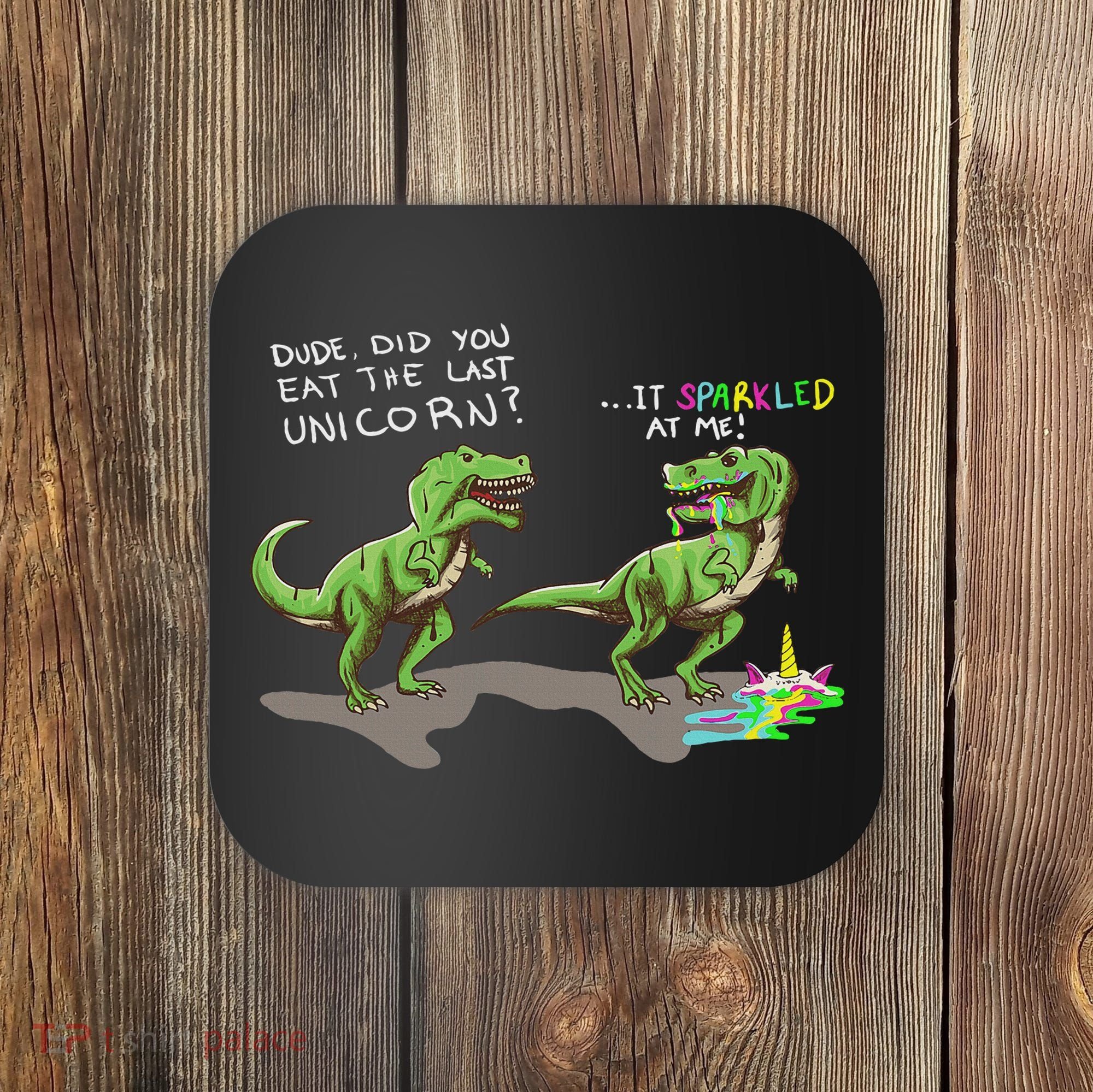Did You Eat The Last Unicorn It Sparkled At Me! Dinosaur Coaster