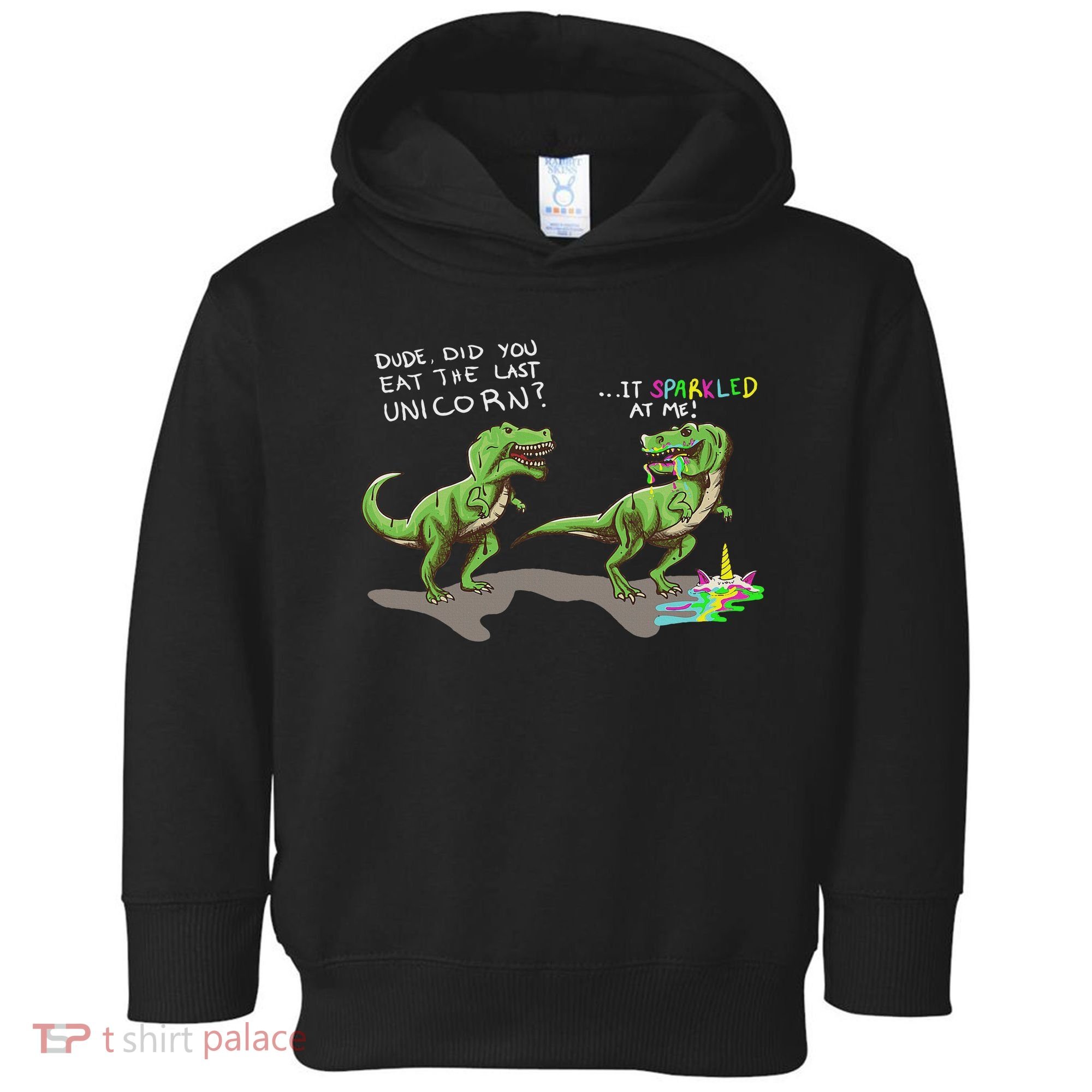 Did You Eat The Last Unicorn It Sparkled At Me! Dinosaur Toddler Hoodie