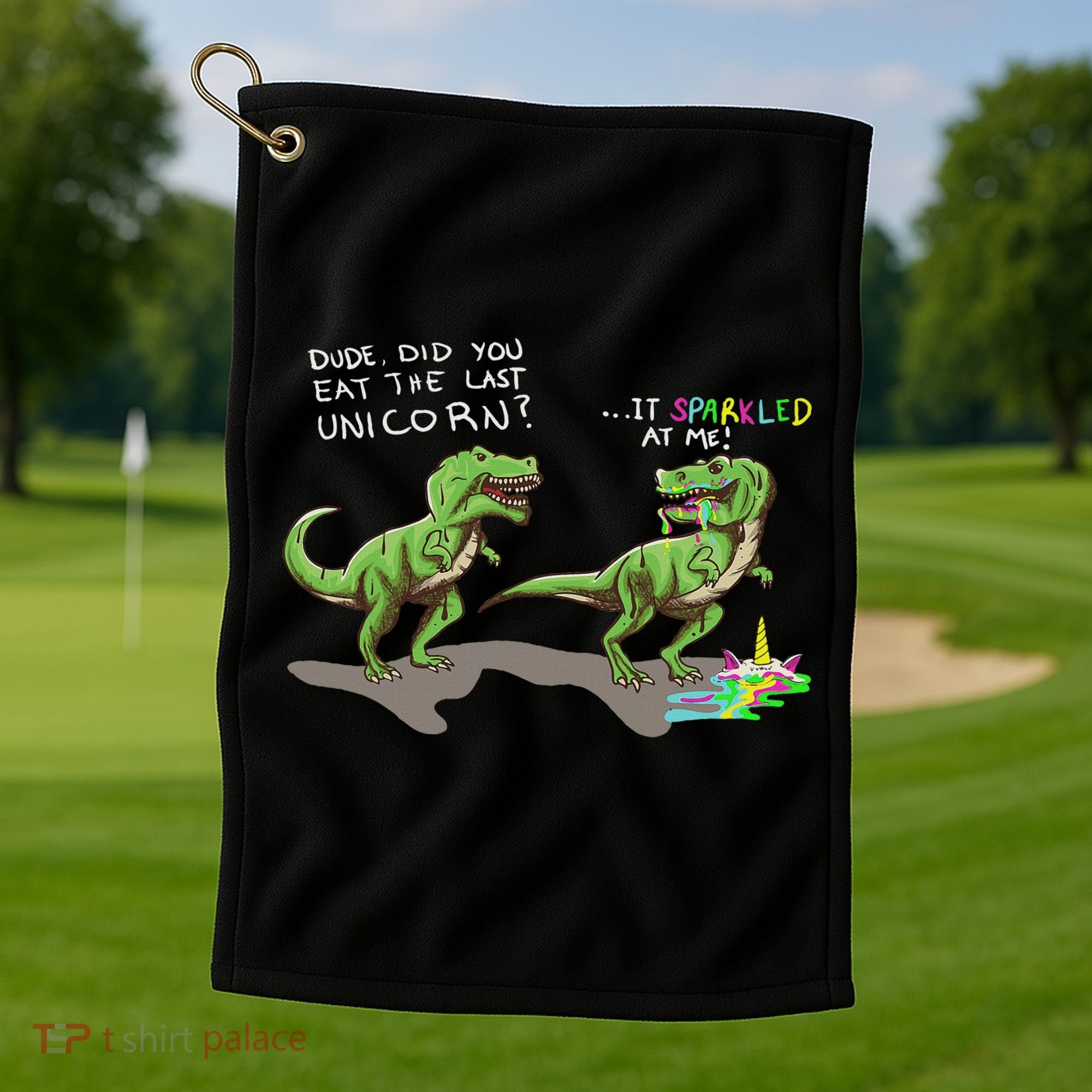 Did You Eat The Last Unicorn It Sparkled At Me! Dinosaur Golf Towel