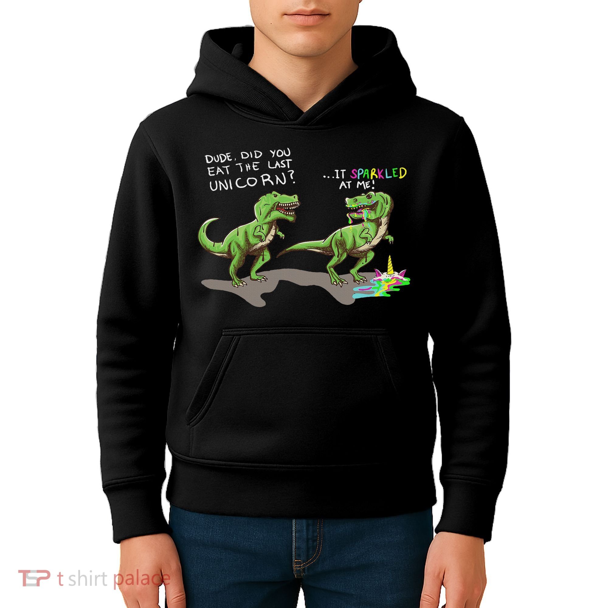 Did You Eat The Last Unicorn It Sparkled At Me! Dinosaur Kids Hoodie
