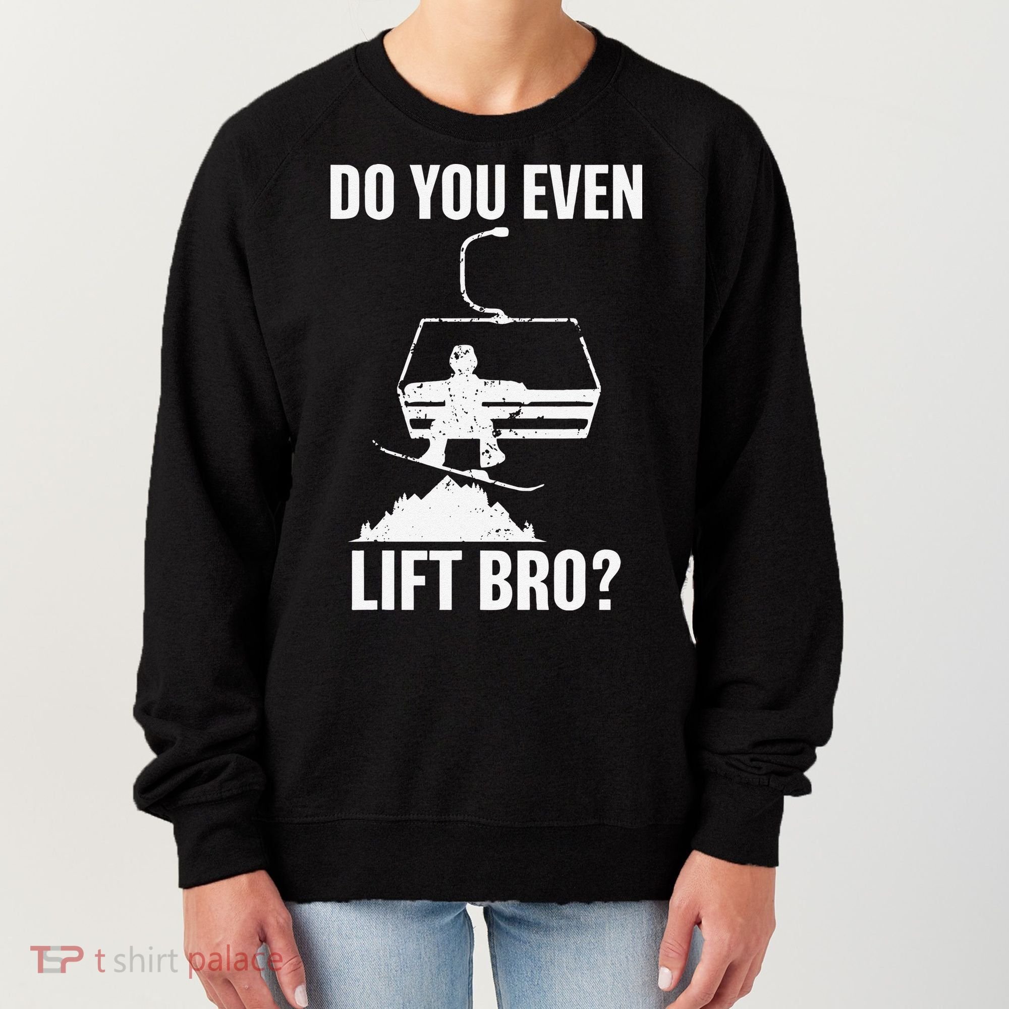 Do You Even Lift Bro Snowboard Snowboarding Funny Women's Sweatshirt