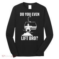 Do You Even Lift Bro Snowboard Snowboarding Funny Long Sleeve Shirt thumb 0
