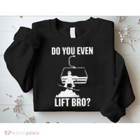 Do You Even Lift Bro Snowboard Snowboarding Funny Sweatshirt thumb 2