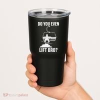 Do You Even Lift Bro Snowboard Snowboarding Funny Tumbler thumb 2