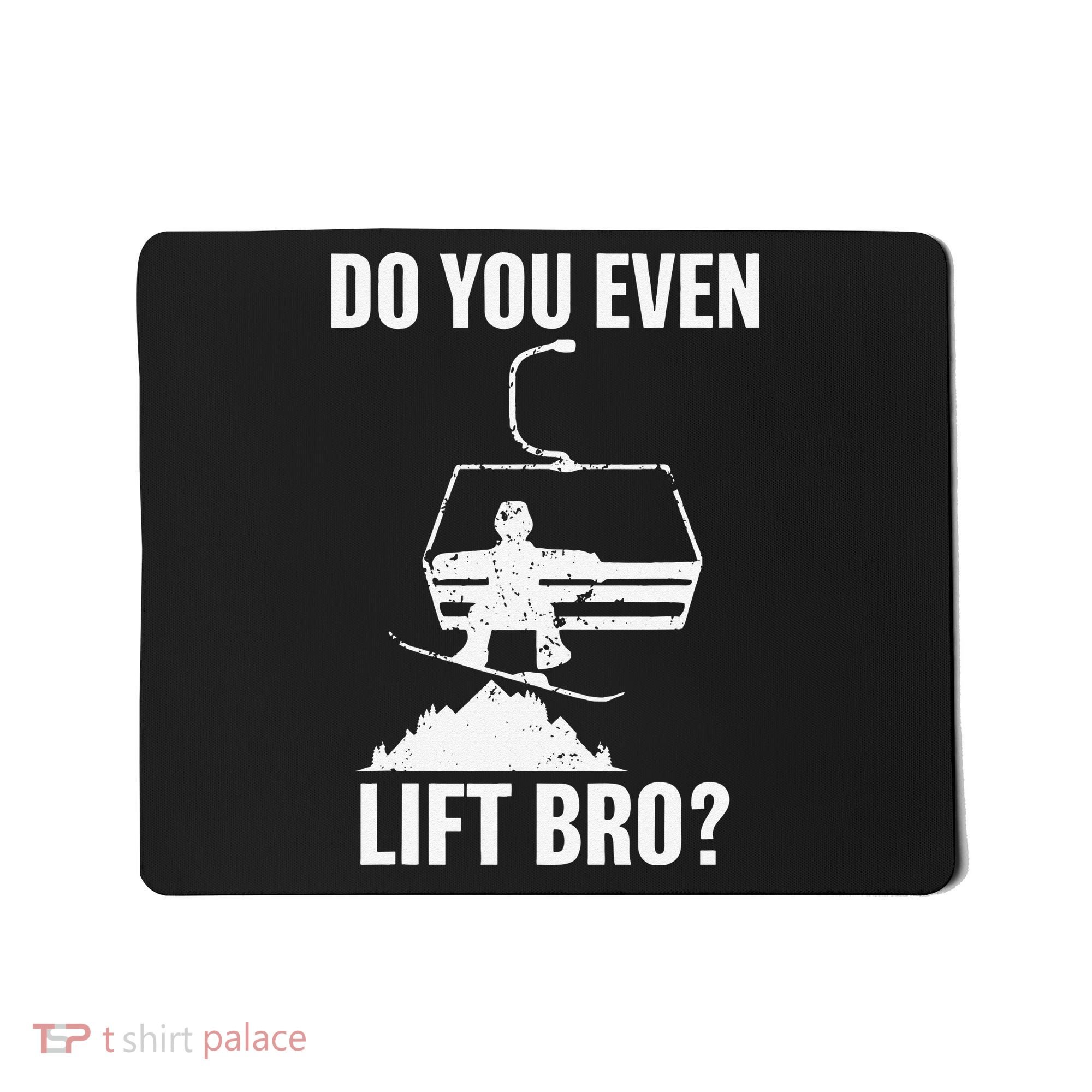 Do You Even Lift Bro Snowboard Snowboarding Funny Mousepad