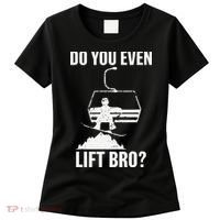 Do You Even Lift Bro Snowboard Snowboarding Funny Women's T-Shirt thumb 0