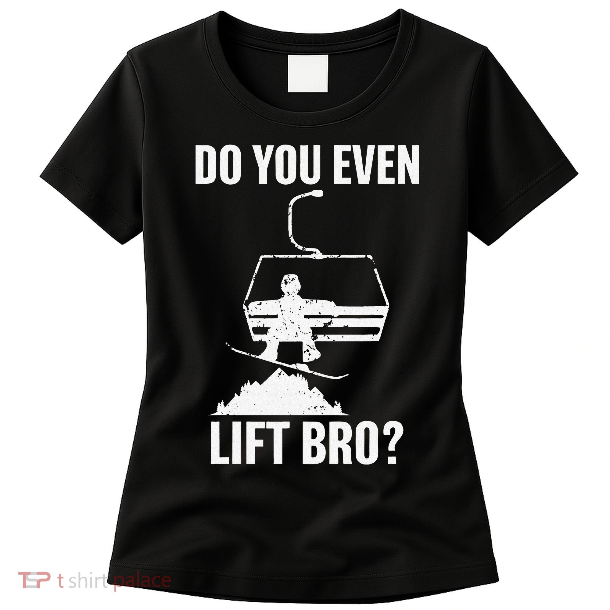 Do You Even Lift Bro Snowboard Snowboarding Funny Women's T-Shirt