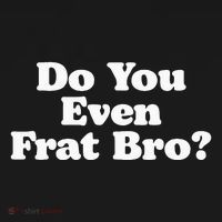 Do You Even Frat Bro Funny Fraternity College Party Greek Sweatshirt thumb 3