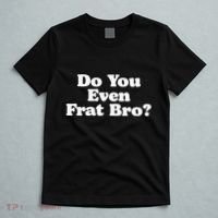 Do You Even Frat Bro Funny Fraternity College Party Greek T-Shirt thumb 5
