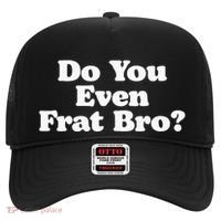 Do You Even Frat Bro Funny Fraternity College Party Greek Hat thumb 0