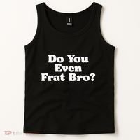 Do You Even Frat Bro Funny Fraternity College Party Greek Tank Top thumb 2