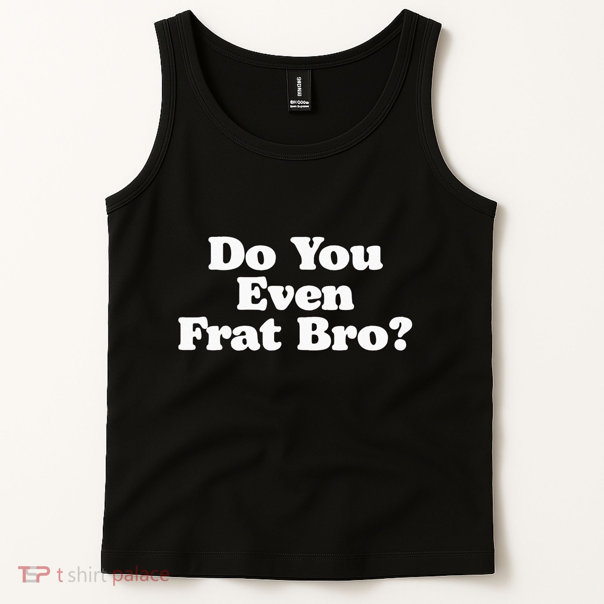 Do You Even Frat Bro Funny Fraternity College Party Greek Tank Top