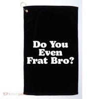 Do You Even Frat Bro Funny Fraternity College Party Greek Golf Towel thumb 0