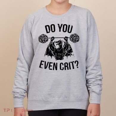 Do You Even Crit Funny Design Women's Sweatshirt