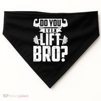 Do You Even Lift Bro Funny Gym USA-Made Doggie Bandana thumb 0