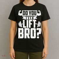 Do You Even Lift Bro Funny Gym T-Shirt thumb 4