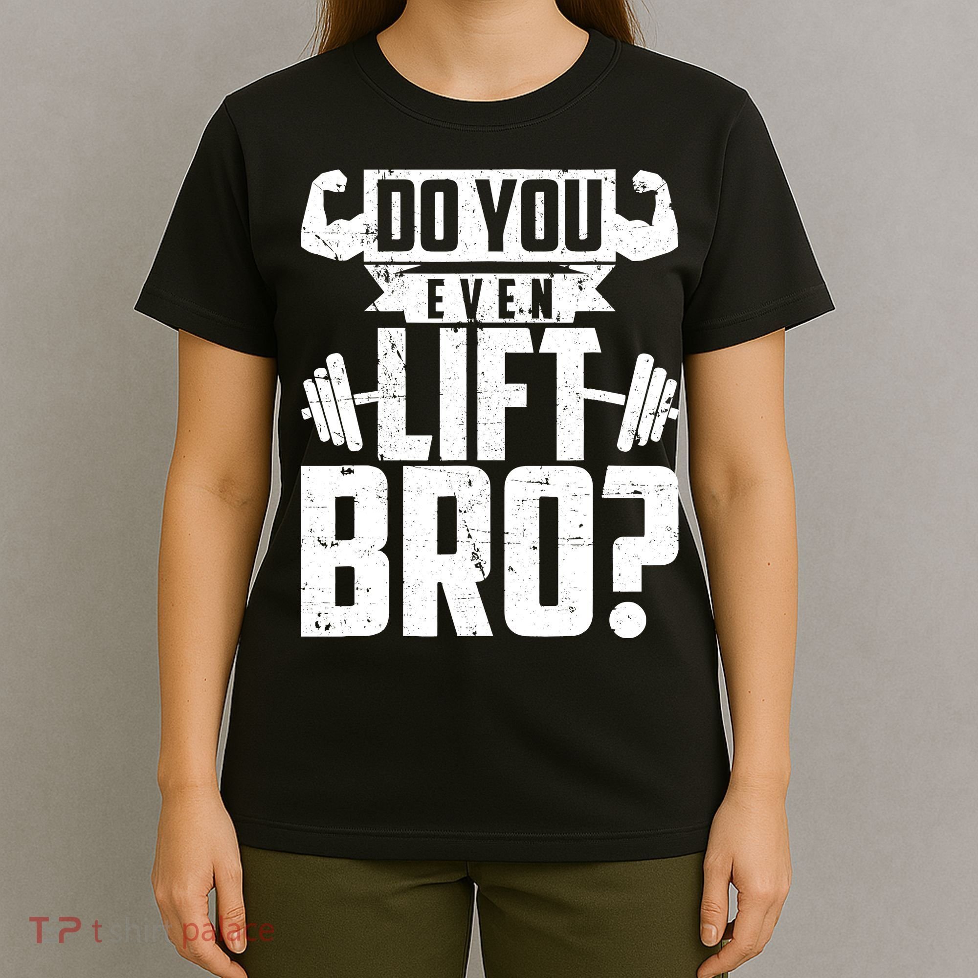 Do You Even Lift Bro Funny Gym T-Shirt
