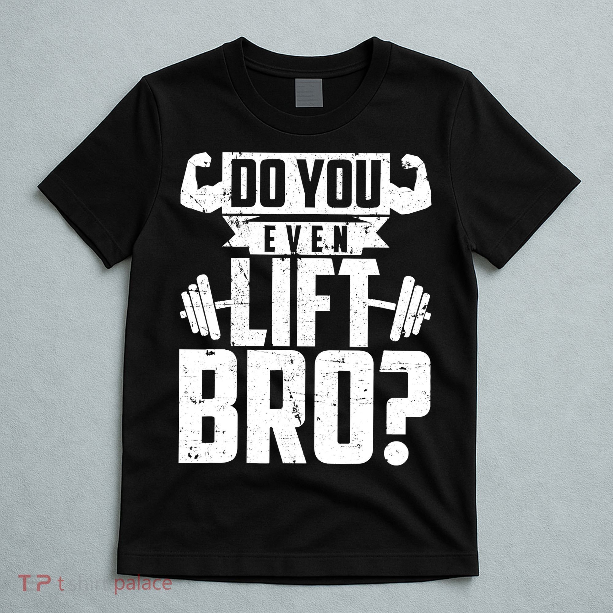 Do You Even Lift Bro Funny Gym T-Shirt