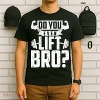 Do You Even Lift Bro Funny Gym T-Shirt thumb 6