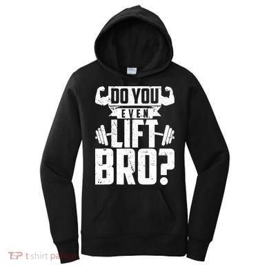 Do You Even Lift Bro Funny Gym Women's Hoodie