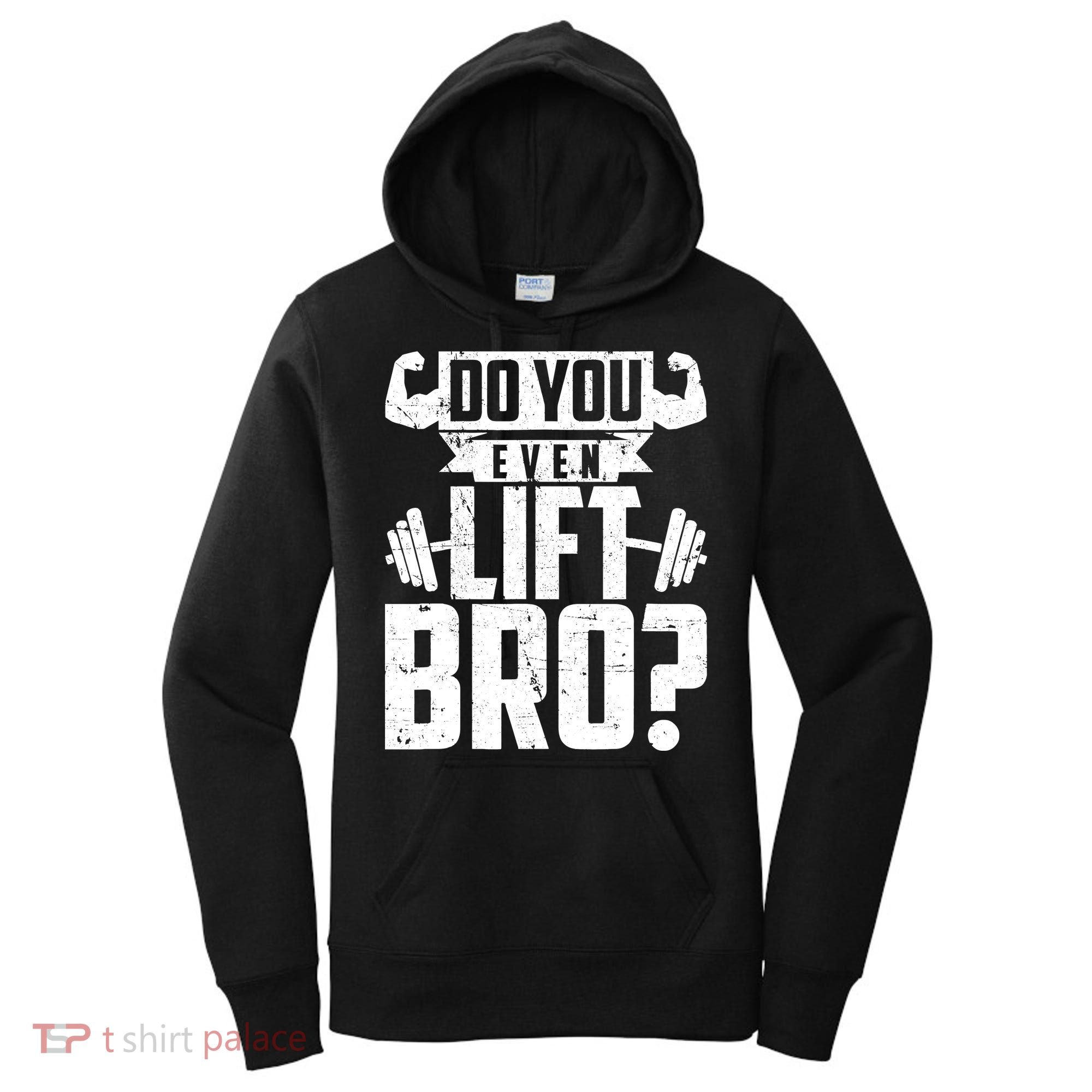 Do You Even Lift Bro Funny Gym Women's Hoodie