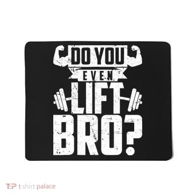 Do You Even Lift Bro Funny Gym Mousepad