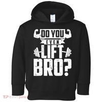 Do You Even Lift Bro Funny Gym Toddler Hoodie thumb 0