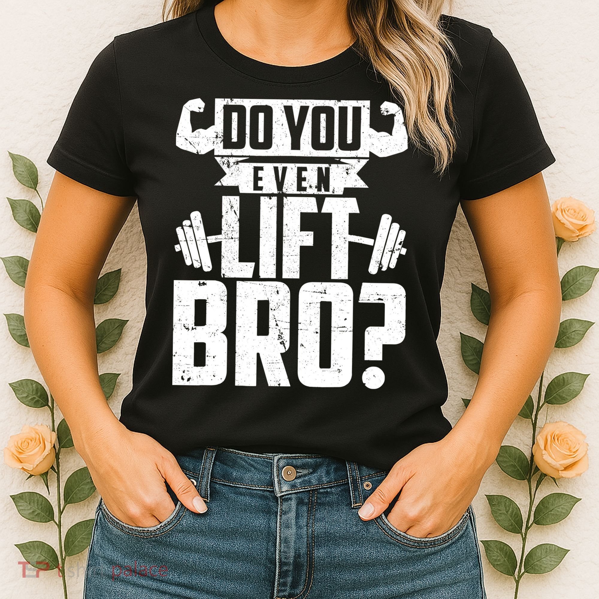 Do You Even Lift Bro Funny Gym Women's T-Shirt