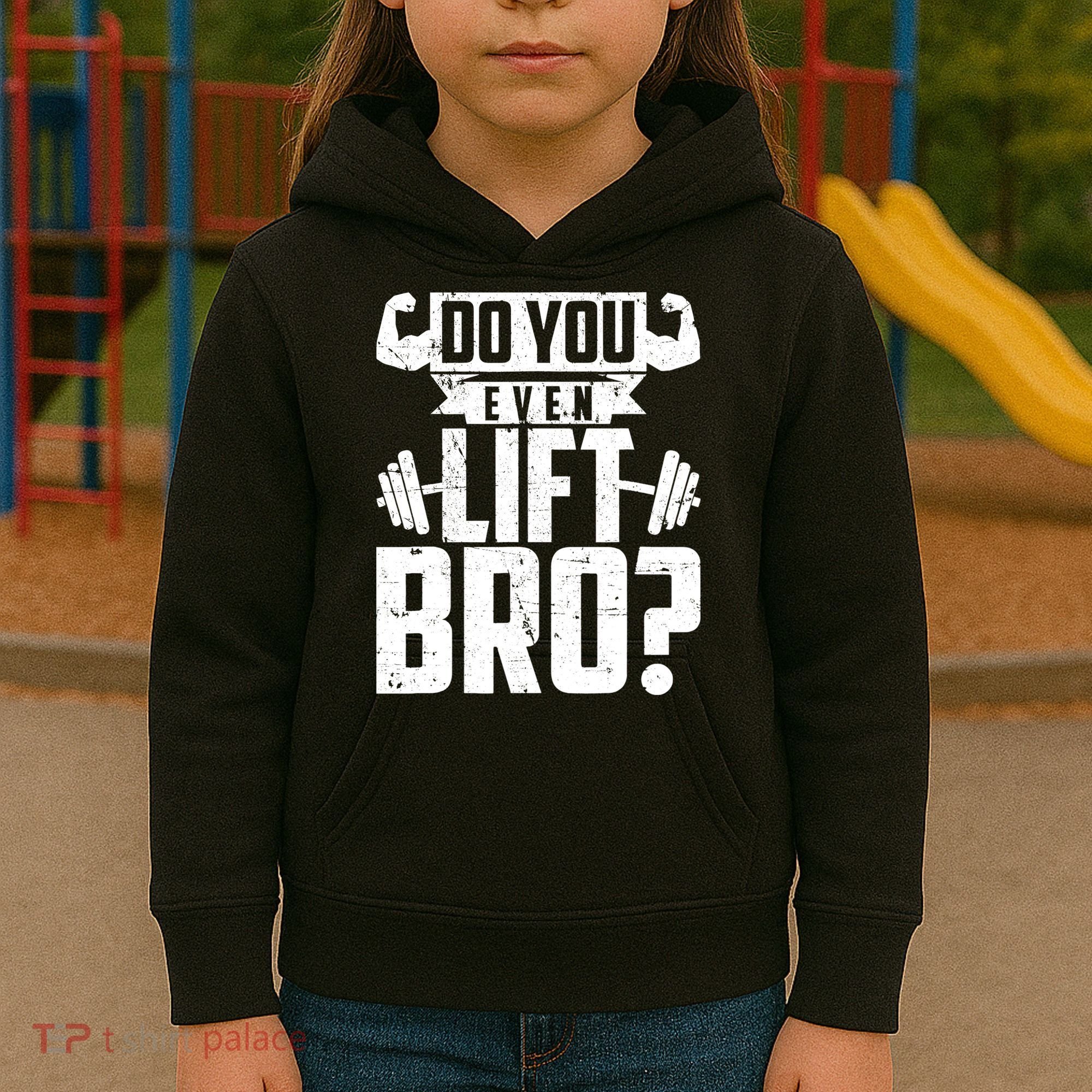 Do You Even Lift Bro Funny Gym Kids Hoodie