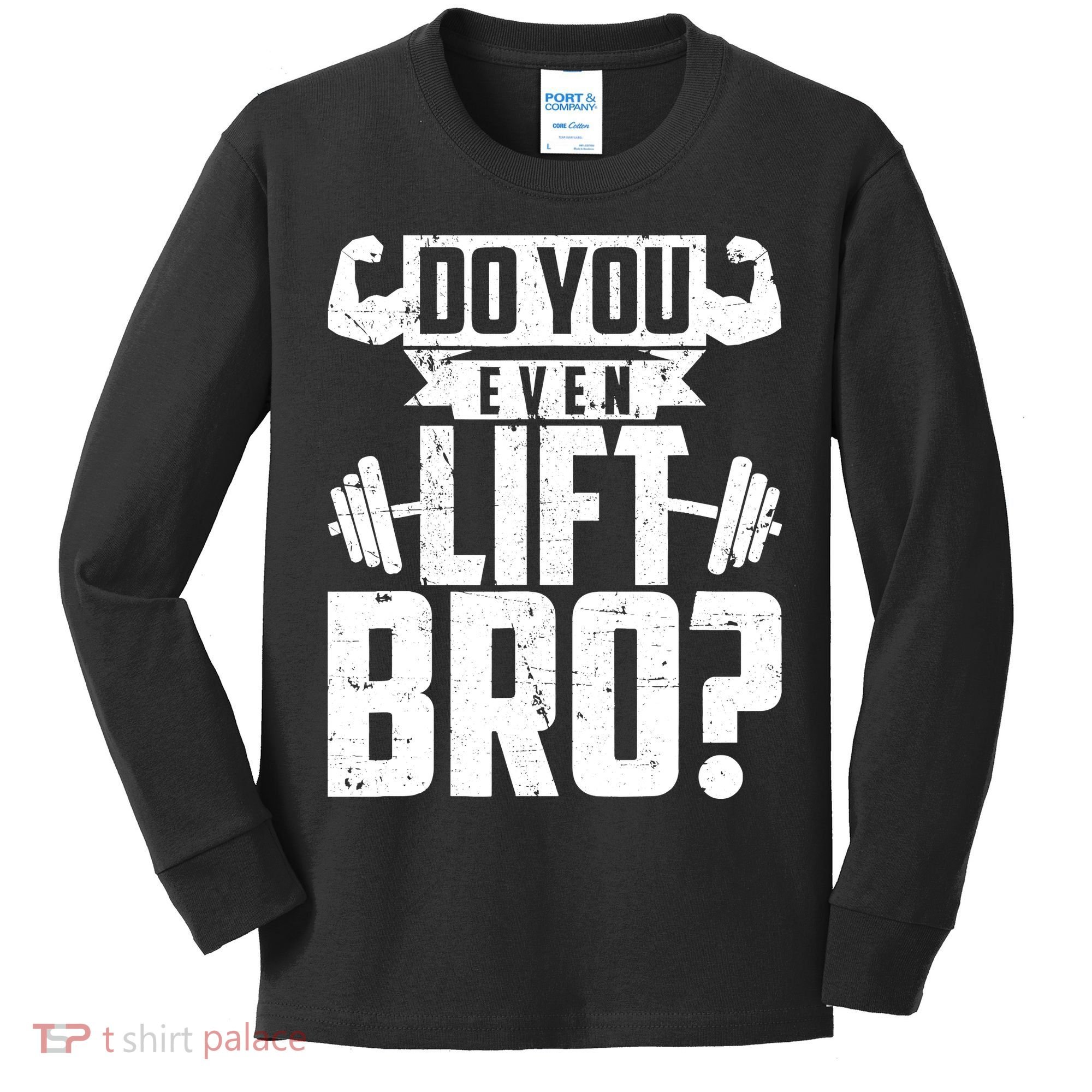 Do You Even Lift Bro Funny Gym Kids Long Sleeve Shirt