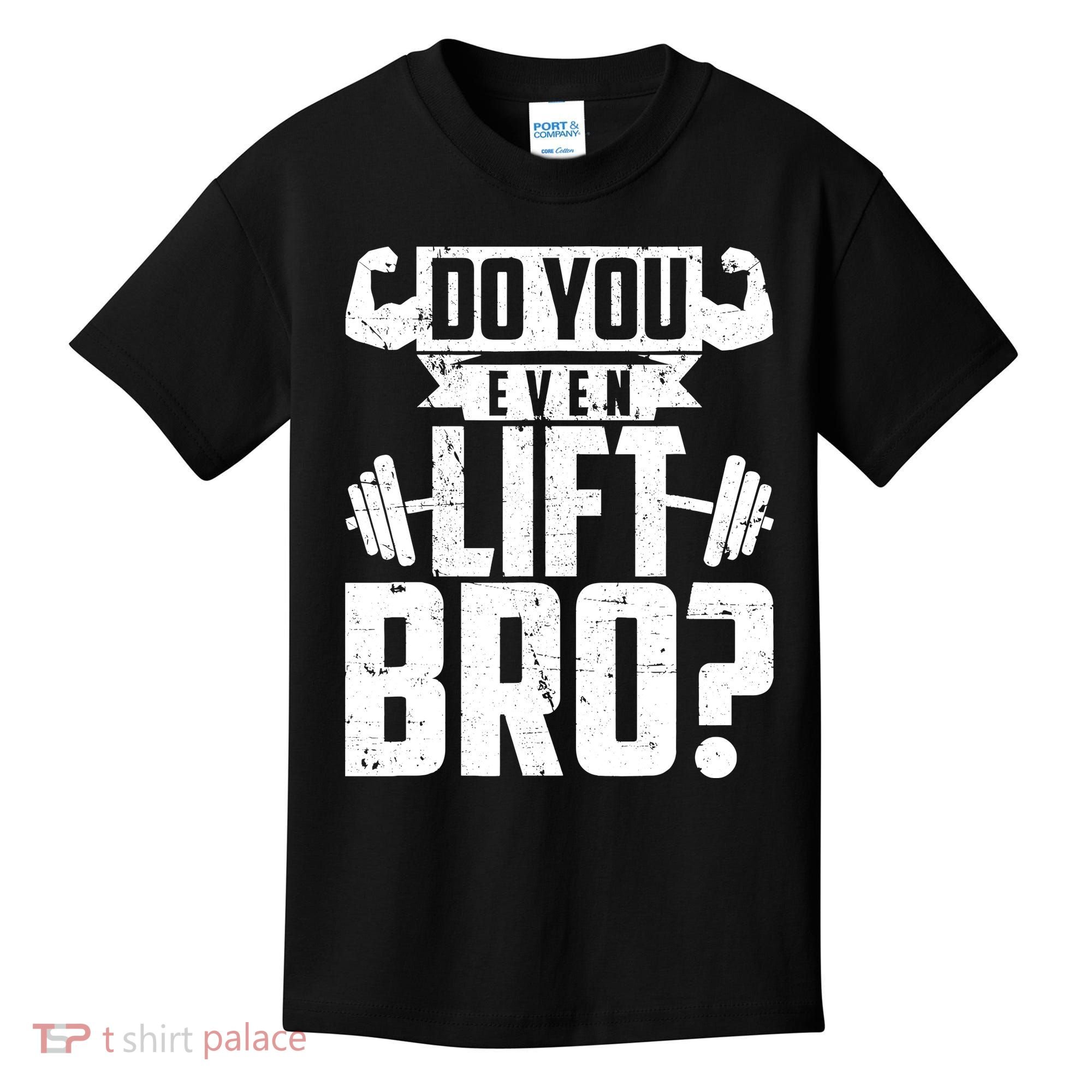 Do You Even Lift Bro Funny Gym Kids T-Shirt