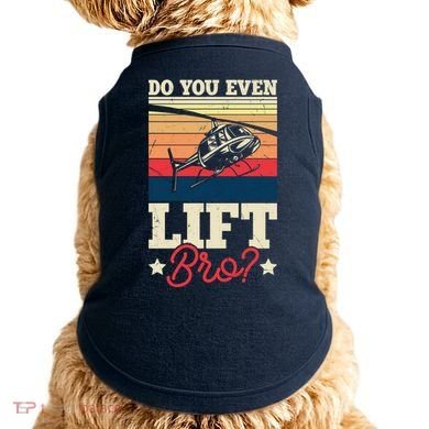 Do You Even Lift Bro Funny Gift For Pilots Doggie Tank