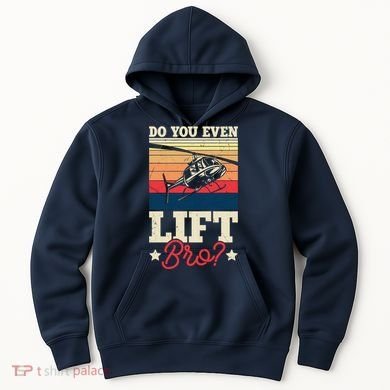 Do You Even Lift Bro Funny Gift For Pilots Hoodie