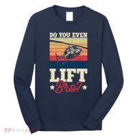 Do You Even Lift Bro Funny Gift For Pilots Long Sleeve Shirt thumb 0