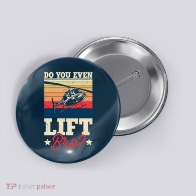 Do You Even Lift Bro Funny Gift For Pilots Button