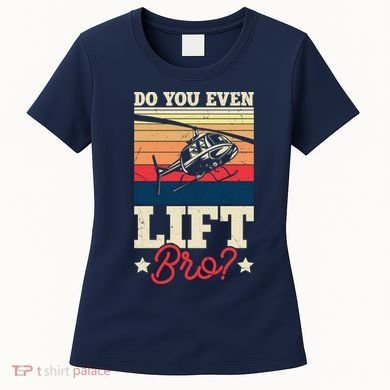 Do You Even Lift Bro Funny Gift For Pilots Women's T-Shirt