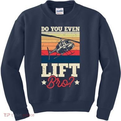 Do You Even Lift Bro Funny Gift For Pilots Kids Sweatshirt