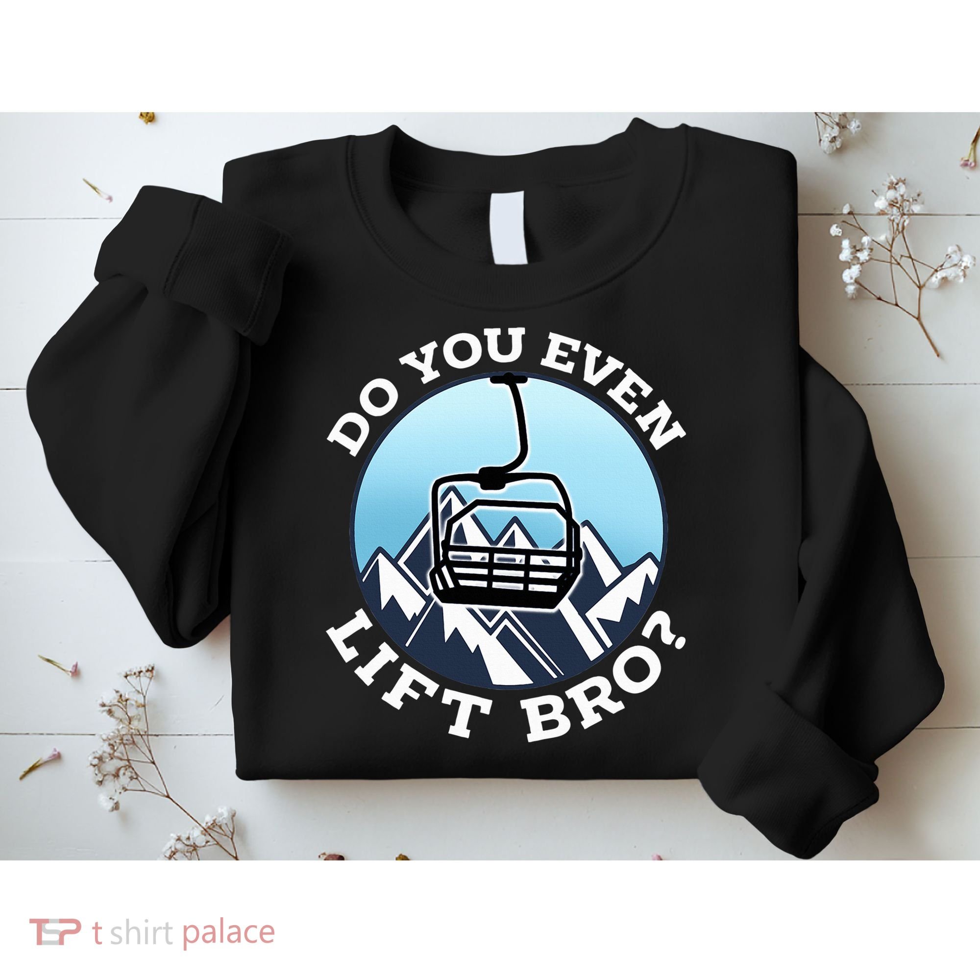 Do You Even Lift Bro I Ski Snowboarding I Funny Wintersports Sweatshirt